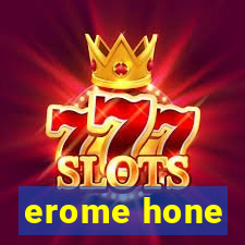 erome hone